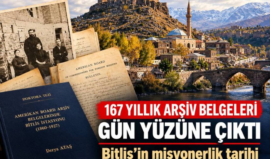 Bitlis’in misyonerlik geçmişi 167 yıllık arşiv belgeleriyle gün yüzüne çıktı ÖZEL HABER – Dokuz Eylül Üniversitesi Sosyal Bilimler Enstitüsü Tarih